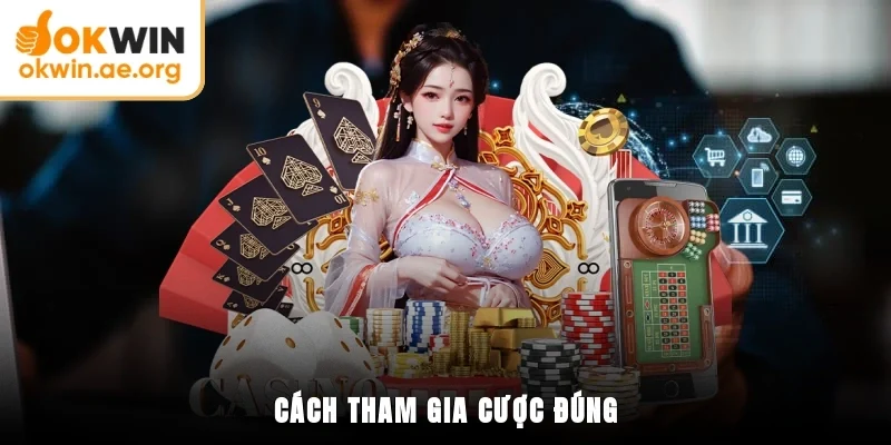 Chơi Có Trách Nhiệm OKWIN 3 Cách tham gia cược đúng