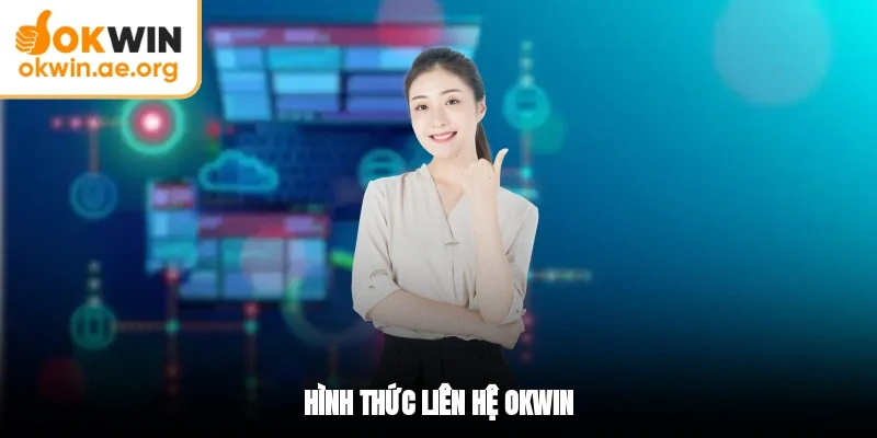 Liên Hệ OKWIN 2 Hình thức liên hệ OKWIN