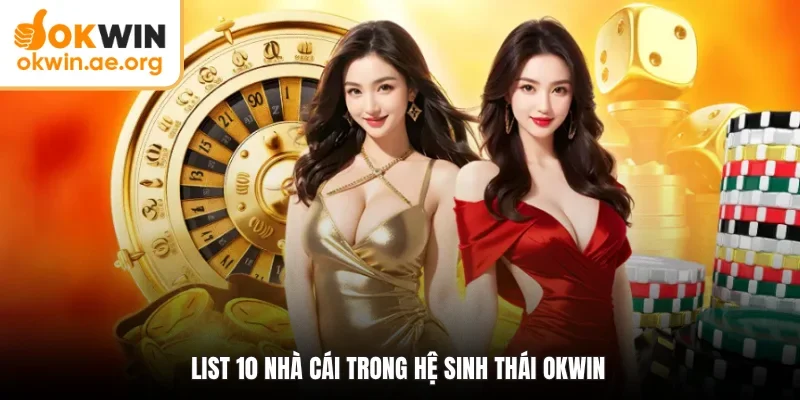 Trang chủ 12 List 10 nhà cái trong hệ sinh thái OKWIN