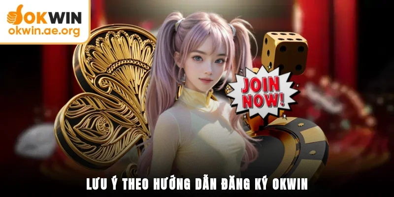 Hướng Dẫn Đăng Ký OKWIN Nhanh Chóng Và Đơn Giản Nhất 3 Lưu ý theo hướng dẫn đăng ký OKWIN