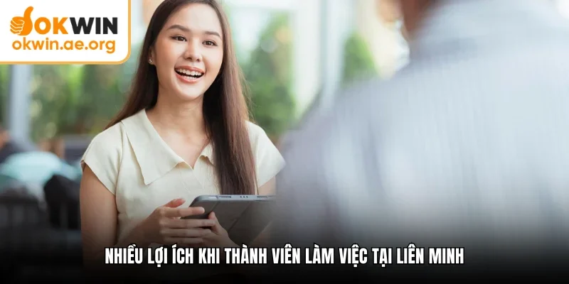 Okwin Tuyển Dụng - Cơ Hội Thăng Tiến Với Lộ Trình Minh Bạch 2 Nhiều lợi ích khi thành viên làm việc tại liên minh
