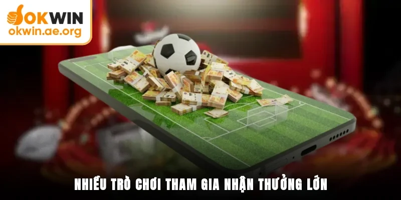 Thể Thao OKWIN 2 Nhiều trò chơi tham gia nhận thưởng lớn