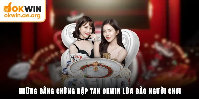 Okwin Lừa Đảo Người Chơi - Tin Tức Gây Chấn Động Thị Trường 4 Những bằng chứng đập tan okwin lừa đảo người chơi