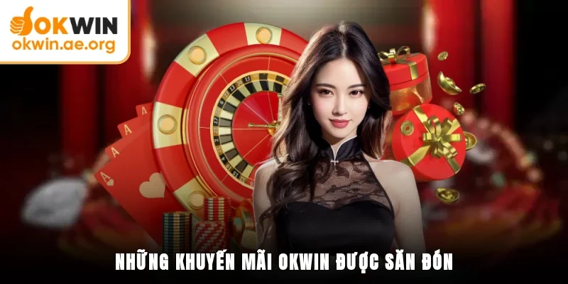 Khuyến Mãi OKWIN - Chính Sách Quà Tặng Tri Ân Khách Hàng 2 Những khuyến mãi OKWIN được săn đón